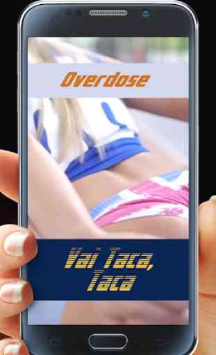 Overdose Vai Taca Taca Taca 1