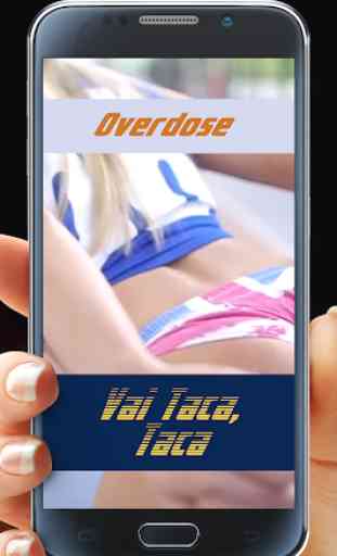 Overdose Vai Taca Taca Taca 2