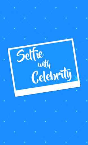 Selfie with Celebrity ★ 1