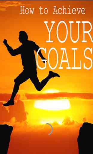 How to Achieve Your Goals 1