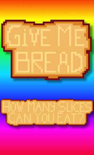 Give Me Bread! 1